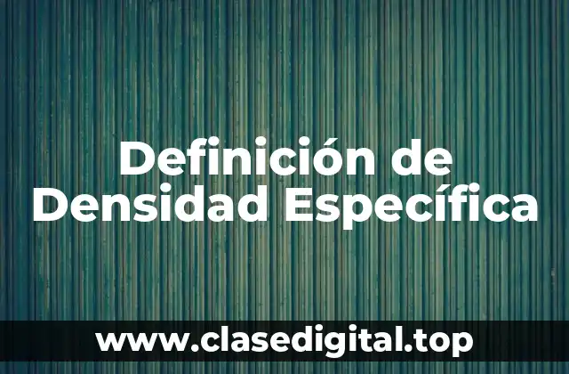 Definición de Densidad Específica