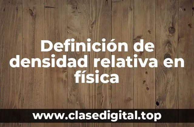 Definición de densidad relativa en física