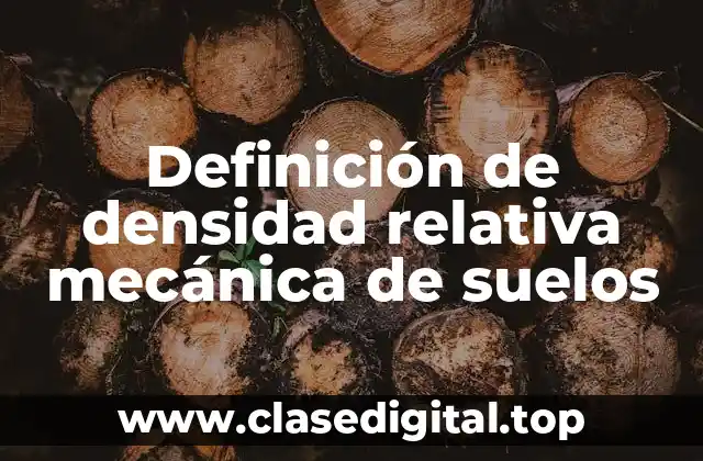 Definición técnica de densidad relativa mecánica de suelos