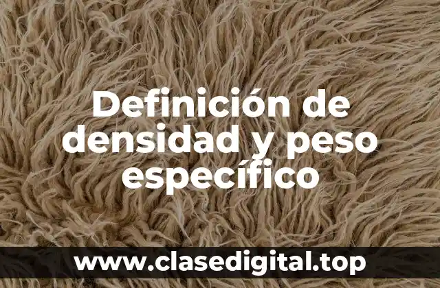 Definición de densidad y peso específico