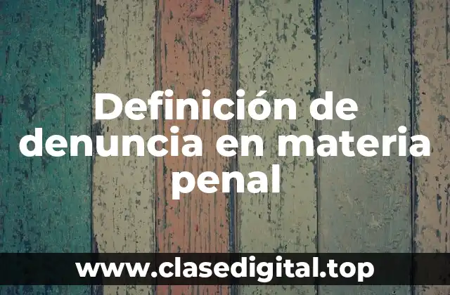 Definición de denuncia en materia penal