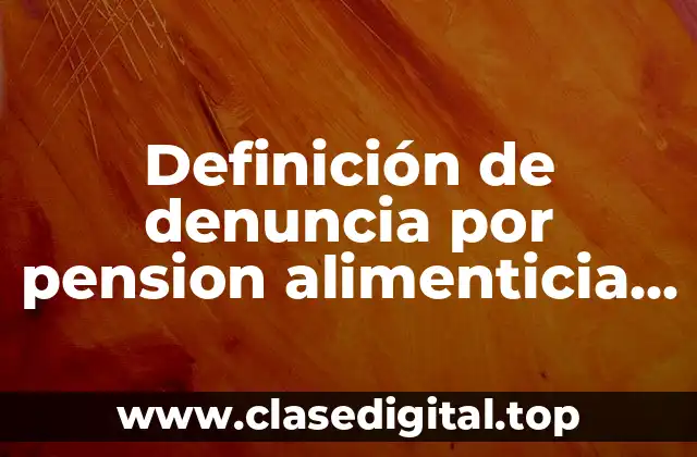 Ejemplos de denuncias por pension alimenticia en San Luis Potosí