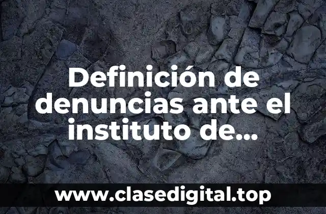 Definición de denuncias ante el instituto de transparencia