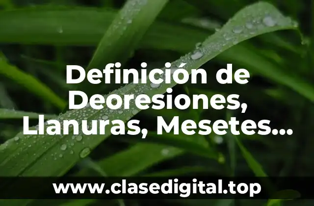 Definición de Deoresiones, Llanuras, Mesetes, Montañas