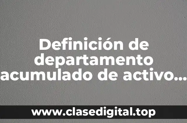 Definición de departamento acumulado de activo fijo en contabilidad
