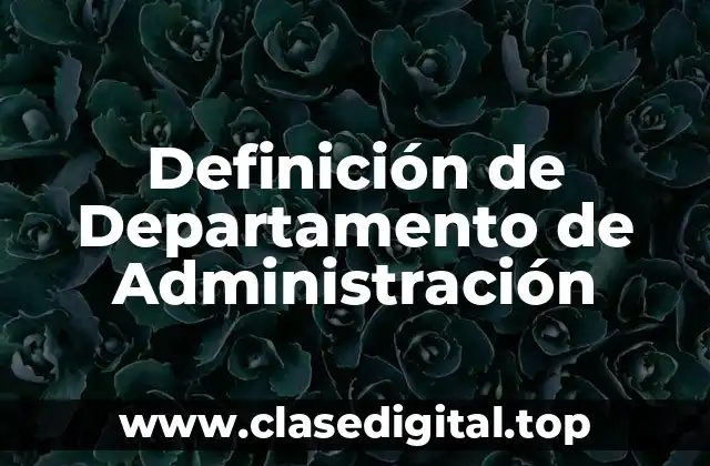 Definición de Departamento de Administración