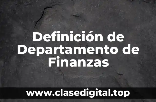 Definición de Departamento de Finanzas