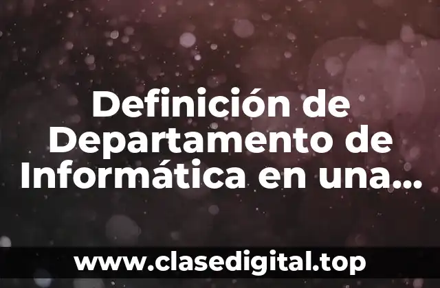 Definición de Departamento de Informática en una empresa