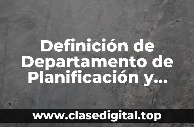 Definición de Departamento de Planificación y Control de Material