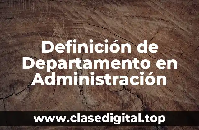 Definición de Departamento en Administración