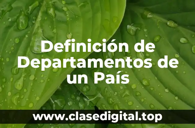 Definición de Departamentos de un País