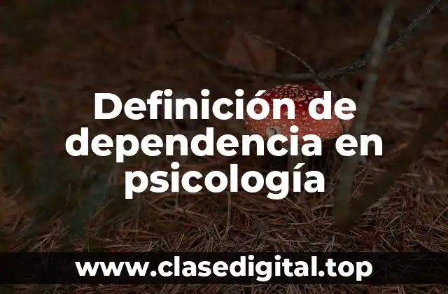 Definición de dependencia en psicología