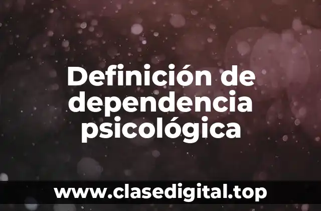 Definición de dependencia psicológica