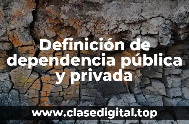 Definición de dependencia pública y privada