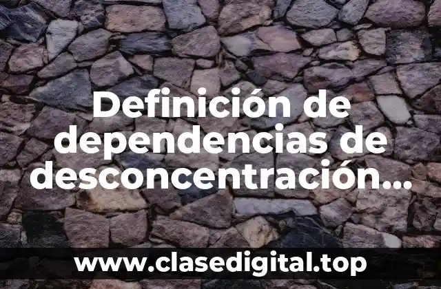 Definición de dependencias de desconcentración administrativa en México