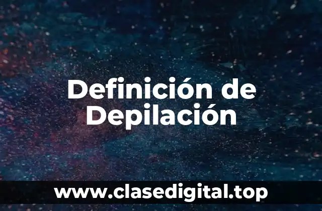 Definición de Depilación