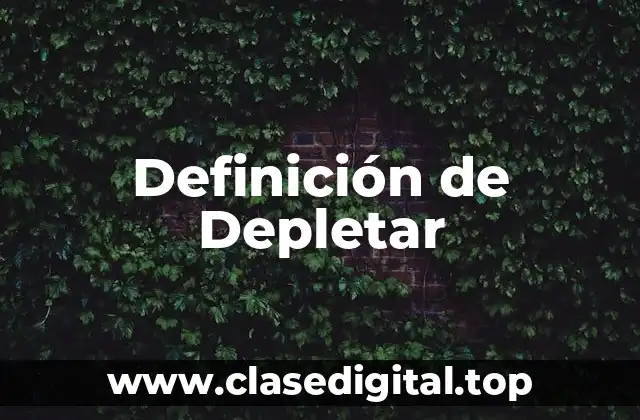 Definición de Depletar