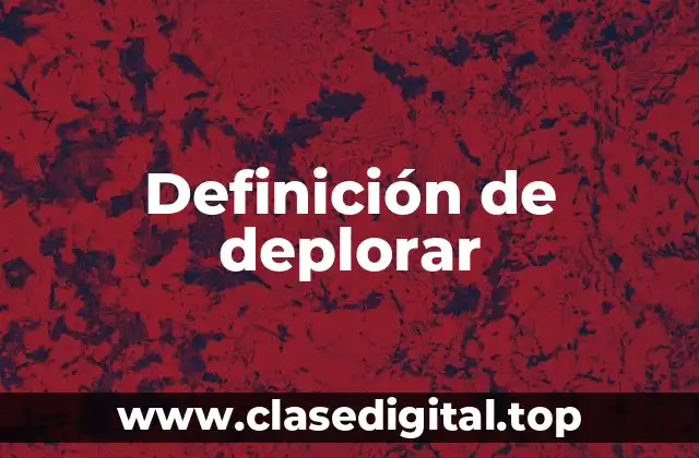 Definición de deplorar