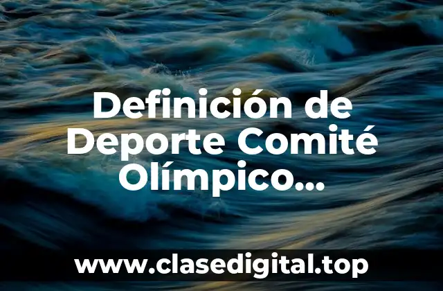 Definición técnica de Comité Olímpico Internacional