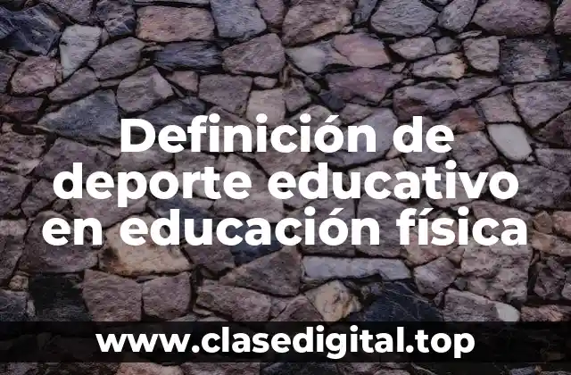 Definición de deporte educativo en educación física