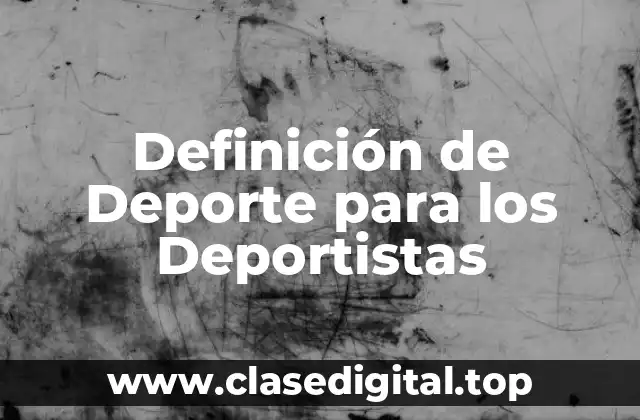 Definición de Deporte para los Deportistas