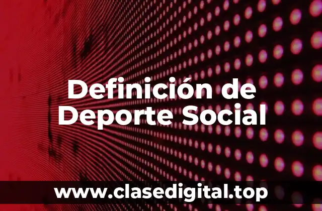 Definición de Deporte Social