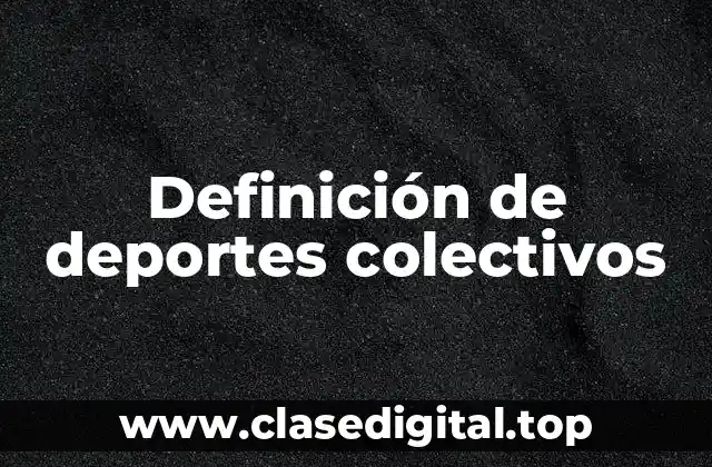 Definición de deportes colectivos