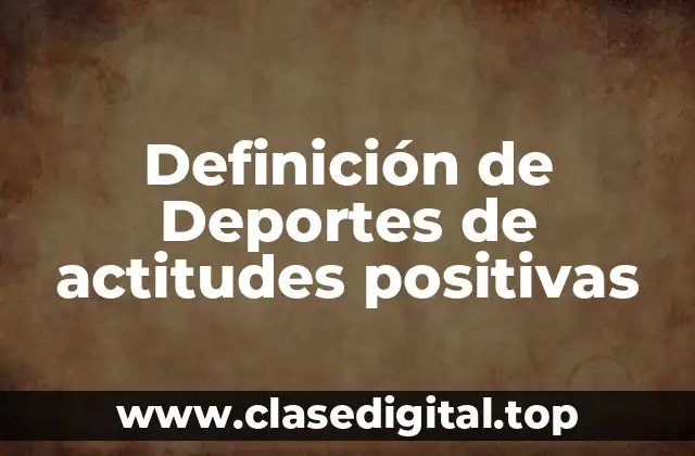 Definición técnica de deportes de actitudes positivas