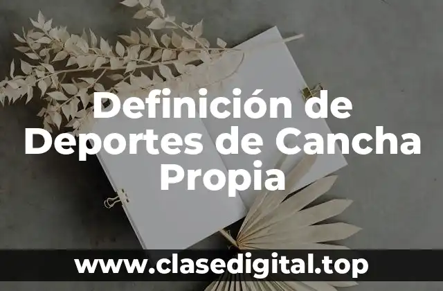 Definición de Deportes de Cancha Propia
