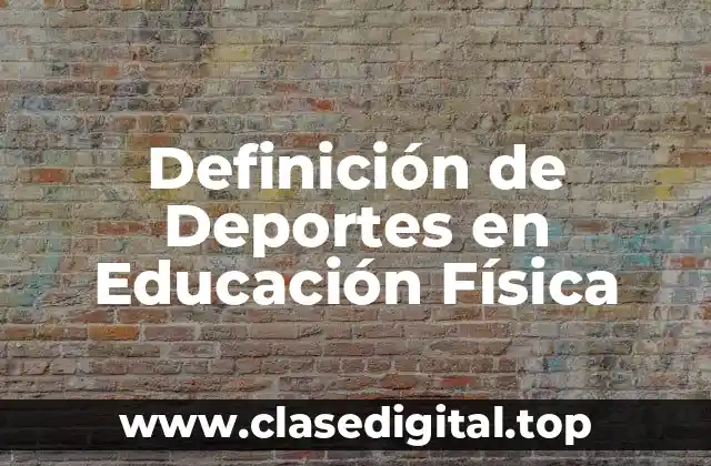 Definición de Deportes en Educación Física