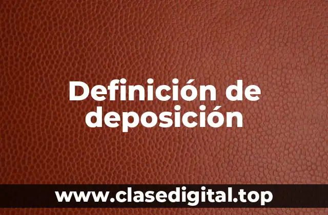 Definición de deposición