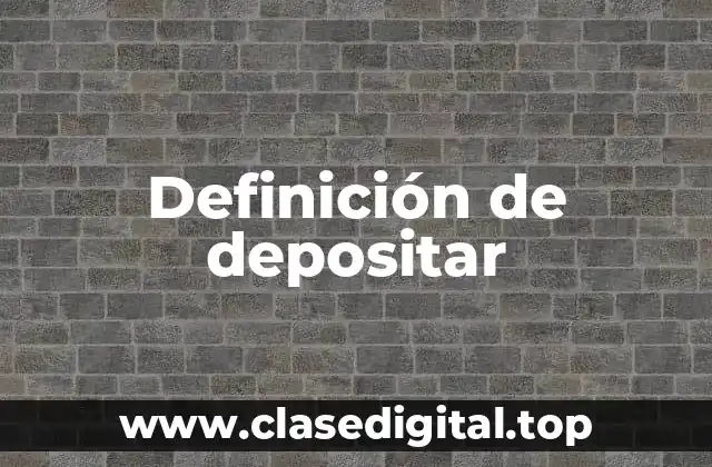 Definición de depositar