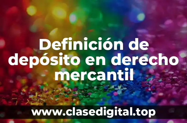 Definición de depósito en derecho mercantil