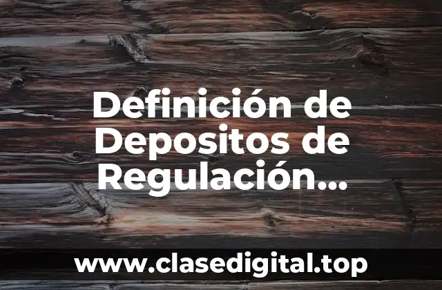 Definición de Depositos de Regulación Monetaria