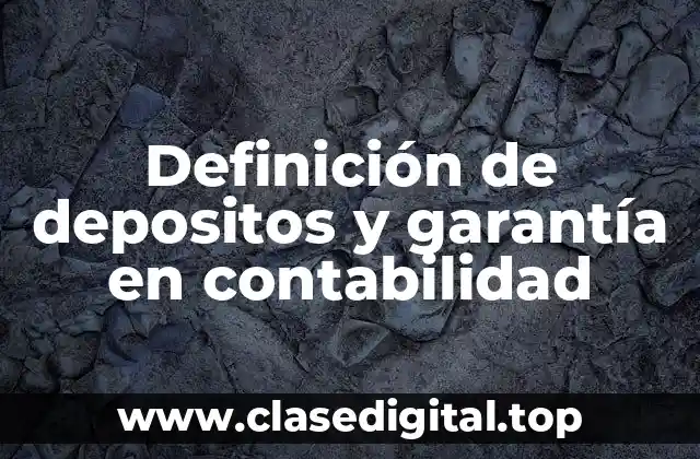 Definición de depositos y garantía en contabilidad