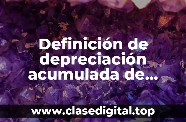 Definición de depreciación acumulada de maquinaria en contabilidad