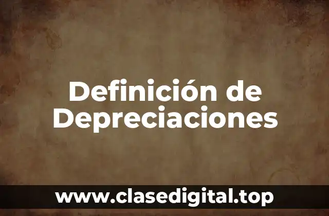 Definición de Depreciaciones