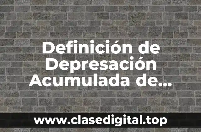 Definición de Depresación Acumulada de Herramienta en Contabilidad