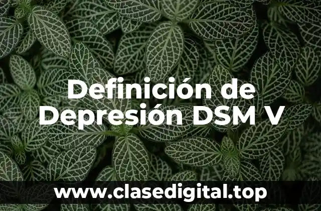 Definición de Depresión DSM V