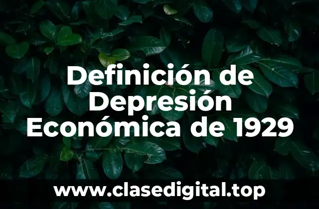 Definición Técnica de Depresión Económica de 1929