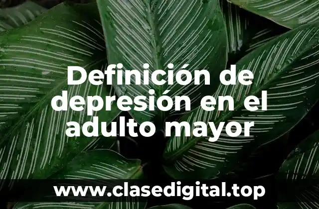 Definición de depresión en el adulto mayor