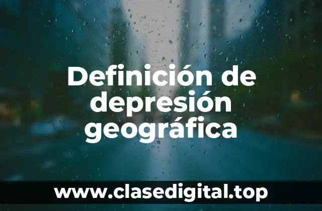 Ejemplos de depresión geográfica