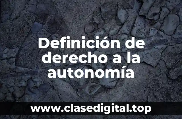 Ejemplos de derecho a la autonomía