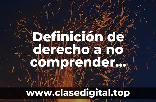 Definición de derecho a no comprender expectativas ajenas