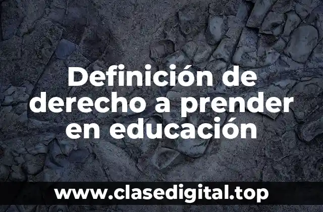 Definición de derecho a prender en educación