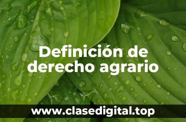 Definición de derecho agrario
