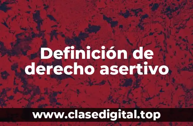 Definición de derecho asertivo