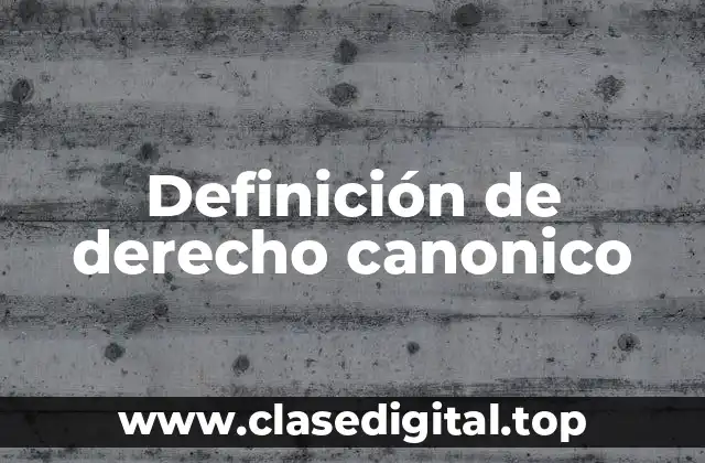 Definición de derecho canonico