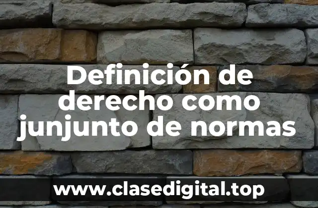 Definición de derecho como junjunto de normas