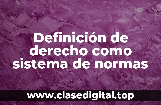 Definición de derecho como sistema de normas
